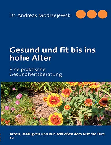 Beispielbild fr Gesund und fit bis ins hohe Alter: Eine praktische Gesundheitsberatung zum Verkauf von medimops