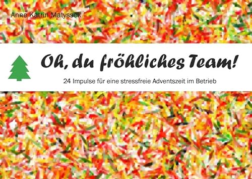 9783842337992: Oh, du frhliches Team!: 24 Impulse fr eine stressfreie Adventszeit im Betrieb