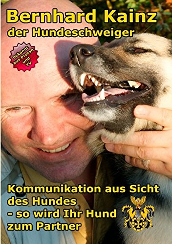 Kommunikation aus der Sicht des Hundes: der Hundeschweiger, Bernhard Kainz - Bernhard Kainz