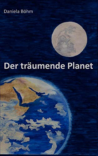 Der träumende Planet - Daniela Böhm