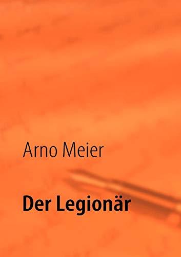 Der Legionär - Arno Meier