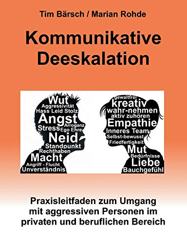 9783842341647: Kommunikative Deeskalation: Praxisleitfaden zum Umgang mit aggressiven Personen im privaten und beruflichen Bereich (German Edition)