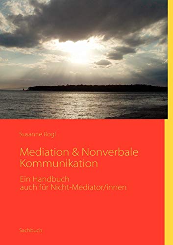 Mediation & Nonverbale Kommunikation : Ein Handbuch - Susanne Rogl