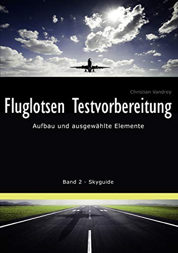 Fluglotsen Testvorbereitung: Aufbau und ausgewählte Elemente, Band 2 Skyguide (German Edition) - Vandrey, Christian