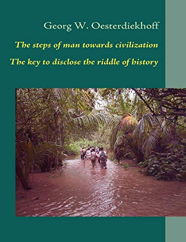 9783842342880: The steps of man towards civilization: The key to disclose the riddle of history