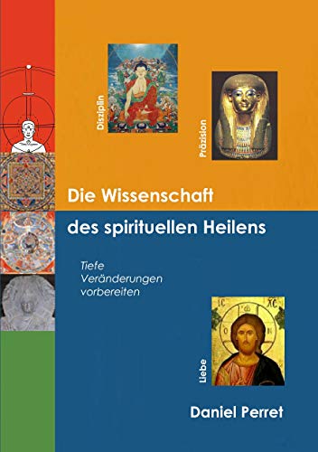 Beispielbild fr Die Wissenschaft des spirituellen Heilens: Tiefe Vernderungen vorbereiten zum Verkauf von medimops