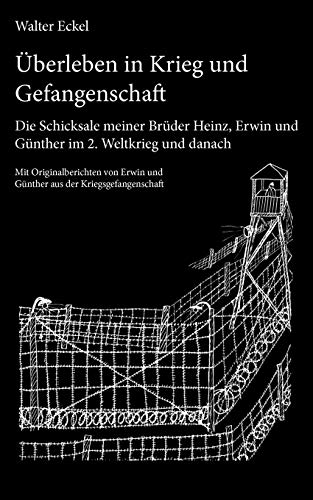 9783842343672: berleben in Krieg und Gefangenschaft: Die Schicksale meiner Brder Heinz, Erwin und Gnther im 2. Weltkrieg und danach