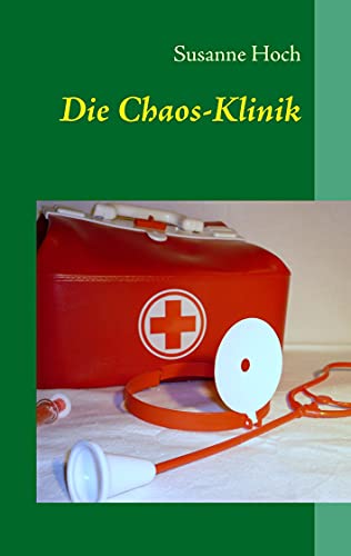 Die Chaos-Klinik - Hoch, Susanne