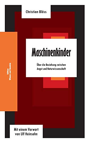 Stock image for Maschinenkinder: ber die Beziehung zwischen Angst und Naturwissenschaft (German Edition) for sale by Lucky's Textbooks