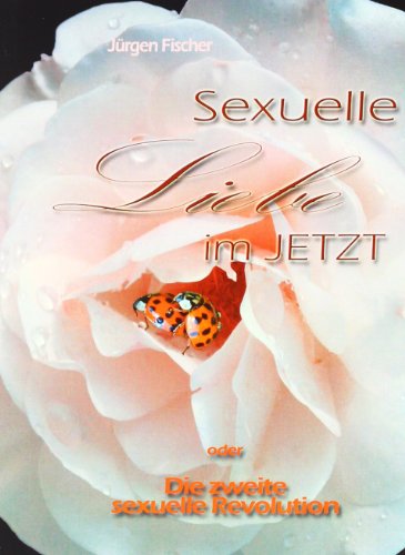 9783842344679: Sexuelle Liebe im JETZT