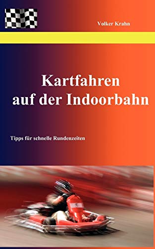 Stock image for Kartfahren auf der Indoorbahn:Tipps für schnelle Rundenzeiten for sale by Ria Christie Collections