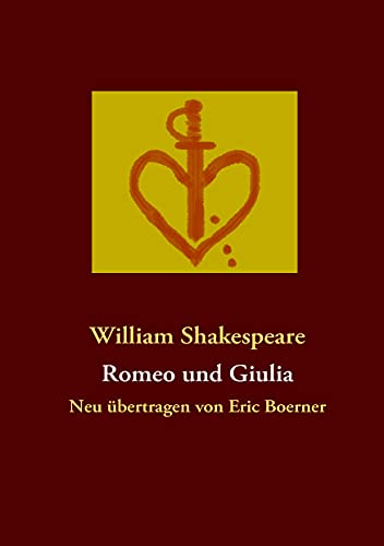 9783842348493: Romeo und Giulia: Neu bertragen von Eric Boerner