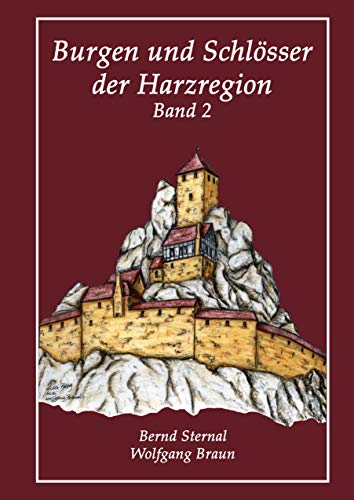 Burgen und Schlösser der Harzregion : Band 2 - Bernd Sternal