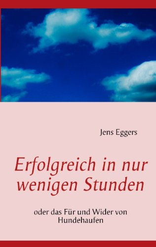 Erfolgreich in Nur Wenigen Stunden (German Edition) (9783842350441) by Eggers, Jens