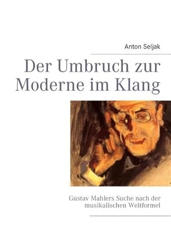 Beispielbild fr Der Umbruch zur Moderne im Klang: Gustav Mahlers Suche nach der musikalischen Weltformel zum Verkauf von medimops