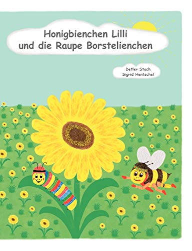 Stock image for Honigbienchen Lilli und die Raupe Borstelienchen for sale by Ria Christie Collections