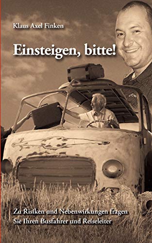 Beispielbild fr Einsteigen, bitte!: Zu Risiken und Nebenwirkungen fragen Sie Ihren Busfahrer und Reiseleiter zum Verkauf von medimops