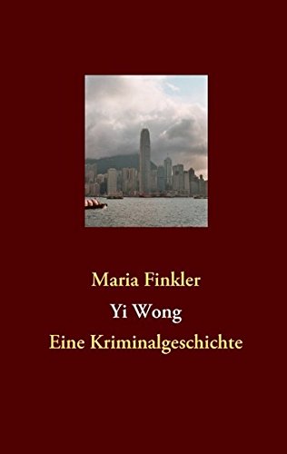 Yi Wong: Eine Kriminalgeschichte - Finkler, Maria