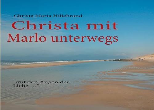 9783842351660: Christa mit Marlo unterwegs ...: "mit den Augen der Liebe ..."