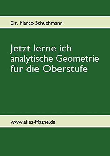 Beispielbild fr Jetzt lerne ich analytische Geometrie fr die Oberstufe: www.alles-Mathe.de zum Verkauf von medimops