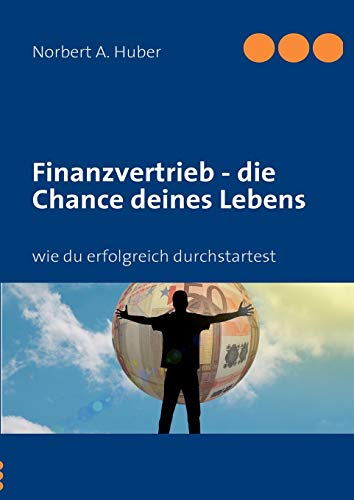 Imagen de archivo de Finanzvertrieb - die Chance deines Lebens: wie du erfolgreich durchstartest a la venta por CSG Onlinebuch GMBH