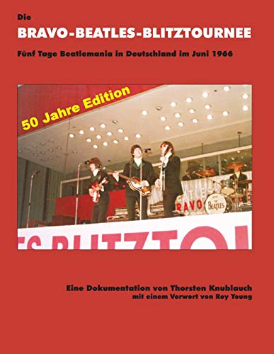 9783842353565: Die Bravo-Beatles-Blitztournee Fnf Tage Beatlemania in Deutschland im Juni 1966: 50 Jahre Edition