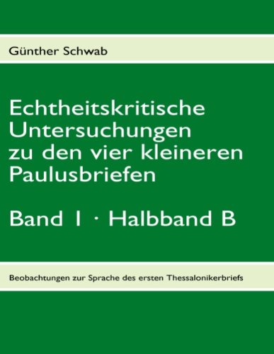 Echtheitskritische Untersuchungen zu den vier kleineren Paulusbriefen. Band 1, Halbband B (German Edition) - Günther Schwab