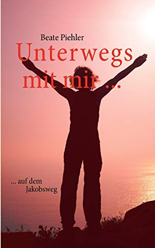 Beispielbild fr Unterwegs mit mir .:. auf dem Jakobsweg zum Verkauf von Ria Christie Collections