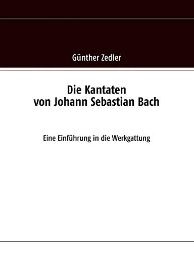 Beispielbild fr Die Kantaten von Johann Sebastian Bach:Eine Einfuhrung in die Werkgattung zum Verkauf von Chiron Media