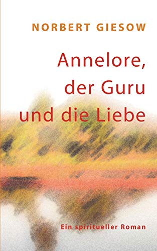 Imagen de archivo de Annelore, der Guru und die Liebe (German Edition) a la venta por Books Unplugged