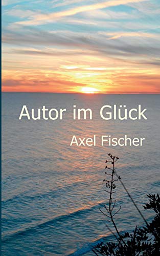 Beispielbild fr Autor im Glck (German Edition) zum Verkauf von Lucky's Textbooks