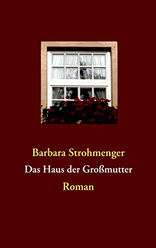 Das Haus der Großmutter - Barbara Strohmenger