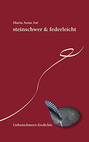 Beispielbild fr steinschwer & federleicht: Liebesschmerz-Gedichte zum Verkauf von medimops