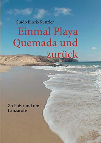 Stock image for Einmal Playa Quemada und zurck (German Edition) for sale by PAPER CAVALIER UK
