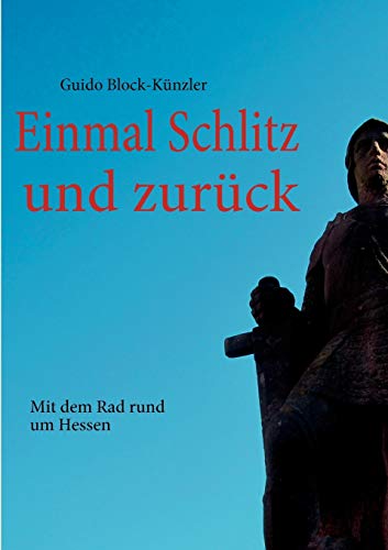 Stock image for Einmal Schlitz und zurck: Mit dem Rad rund um Hessen (German Edition) for sale by Lucky's Textbooks