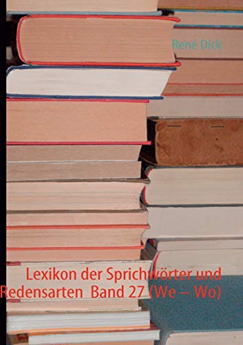 Stock image for Lexikon der Sprichwrter und Redensarten Band 27 (We - Wo) (German Edition) for sale by Lucky's Textbooks