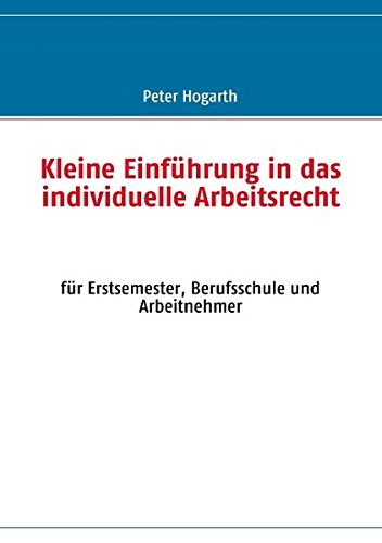 Beispielbild fr Kleine Einfhrung in das individuelle Arbeitsrecht: fr Erstsemester, Berufsschule und Arbeitnehmer zum Verkauf von medimops