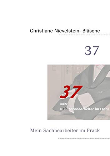 37 : Mein Sachbearbeiter im Frack - Christiane Nievelstein- Bläsche