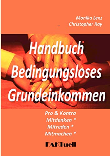 Beispielbild fr BGE-Handbuch: Bedingungsloses Grundeinkommen * Pro und Kontra zum Verkauf von medimops