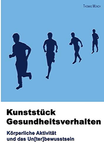 9783842364387: Kunststck Gesundheitsverhalten: Krperliche Aktivitt und das Un[ter]bewusstsein