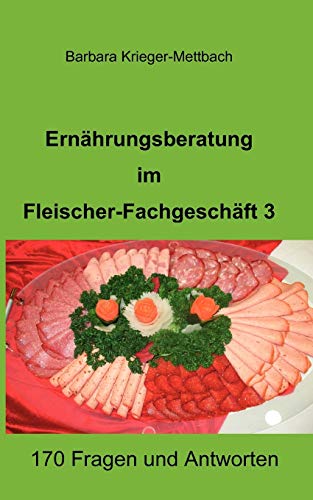 Stock image for Ernährungsberatung im Fleischer-Fachgeschäft 3:170 Fragen und Antworten for sale by Ria Christie Collections