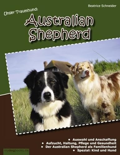 Stock image for Unser Traumhund: Australian Shepherd (German Edition) for sale by Fachbuch-Versandhandel