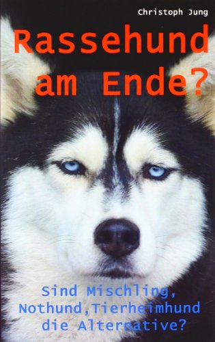 Beispielbild fr Rassehund am Ende?: Sind Mischling, Nothund, Tierheimhund die Alternative? zum Verkauf von medimops