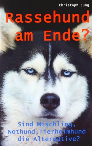 Imagen de archivo de Rassehund am Ende?: Sind Mischling, Nothund, Tierheimhund die Alternative? a la venta por medimops