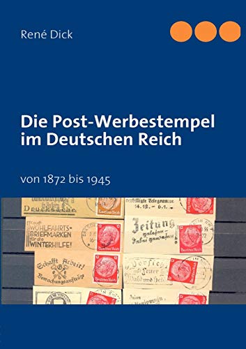 Stock image for Die Post-Werbestempel im Deutschen Reich: von 1872 bis 1945 (German Edition) for sale by Lucky's Textbooks