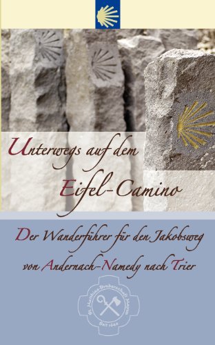 Unterwegs auf dem Eifel-Camino: Der Wanderführer für den Jakobsweg von Andernach-Namedy nach Trier - Blaeser, Franz, Press, Dieter