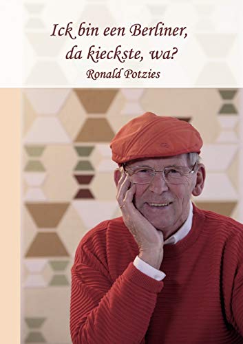 Beispielbild fr Ick bin een Berliner, da kieckste, wa?:Lebenserinnerungen von Ronald Potzies zum Verkauf von Blackwell's