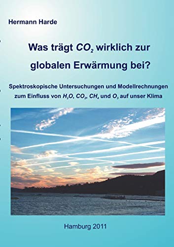 9783842371576: Was trgt CO2 wirklich zur globalen Erwrmung bei?: Spektroskopische Untersuchungen und Modellrechnungen zum Einfluss von H2O, CO2, CH4 und O3 auf unser Klima
