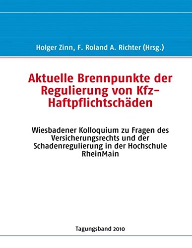 9783842374041: Aktuelle Brennpunkte der Regulierung von Kfz-Haftpflichtschden: Wiesbadener Kolloquium zu Fragen des Versicherungsrechts und der Schadenregulierung in der Hochschule RheinMain