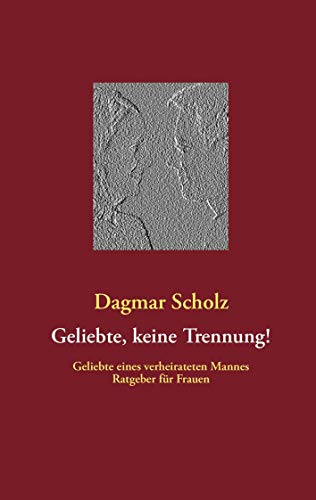 Beispielbild fr Geliebte, keine Trennung!: Geliebte eines verheirateten Mannes Ratgeber fr Frauen zum Verkauf von medimops